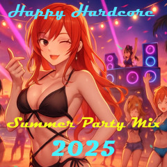 Happy Hardcore Summer Party Mix 2025