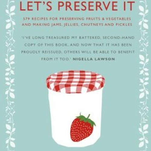 Download Let's Preserve It: 579 recipes for preserving fruits and vegetables and making jams. jell
