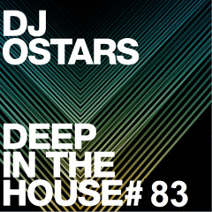 OFFICIAL PODCAST DJ Ostars - Deep in the House - [Live Mix] VOL #83