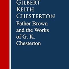 Father Brown, The Works G. K. Chesterton $Save(