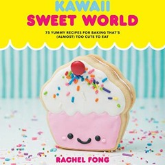 Get [KINDLE PDF EBOOK EPUB] Kawaii Sweet World Cookbook: 75 Yummy Recipes for Baking That's (Alm