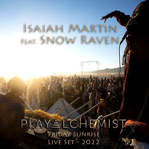 Isaiah Martin Feat. Snow Raven - Live Set - PlayAlchemist Sunrise - Friday AM 2022