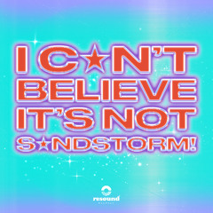 I CAN'T BELIEVE IT'S NOT SANDSTORM!