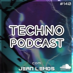 Techno Podcast #140 By Jean Lemos [Studio Mix]