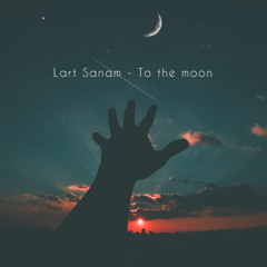 Lart Sanam - To the moon (Preview)