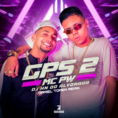 MC PW, DJ HN DO ALVORADA - GPS 2 (DANIEL TOMEN REMIX) FREE DOWNLOAD