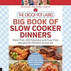 Get [PDF EBOOK EPUB KINDLE] The Crock-Pot Ladies Big Book of Slow Cooker Dinners: Mor