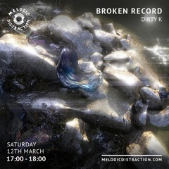 Dirty K Mix for Broken Record at Melodic distraction Radio @Liverpool
