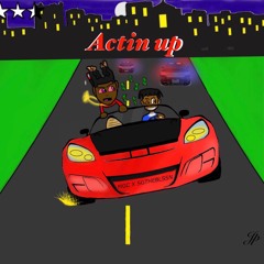 Actin' up (feat.SgTheBlessn)