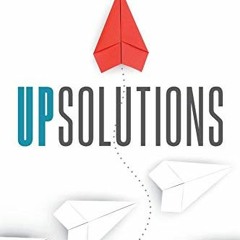 READ PDF 💘 UpSolutions: Turning Teams into Heroes and Customers into Raving Fans by