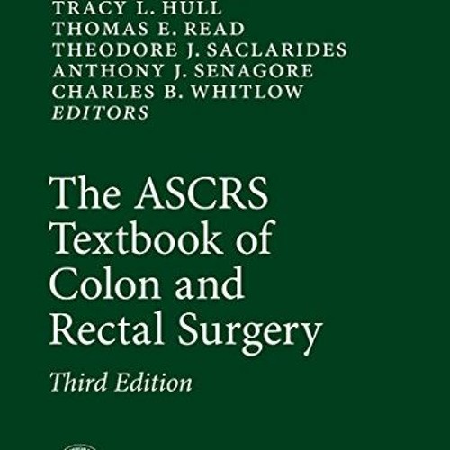 Get EBOOK ✉️ The ASCRS Textbook of Colon and Rectal Surgery by  Scott R. Steele,Tracy
