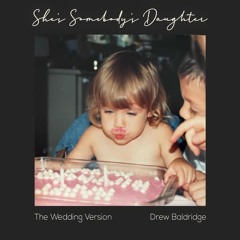 She's Somebody's Daughter (The Wedding Version) By Brandon Davis