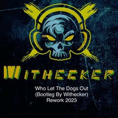 Who Let The Dogs Out (Rmx By Withecker) Rework 2023