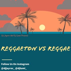 Reggaeton Vs Reggae Vibes (DJ JayRoc X Dj Lumi)