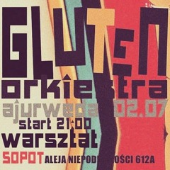 GLUTEN - Live: AJURWEDA - Łosienice ! - 02.07.2021