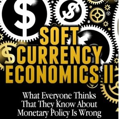 [Access] EPUB 📥 Soft Currency Economics II (MMT - Modern Monetary Theory Book 1) by