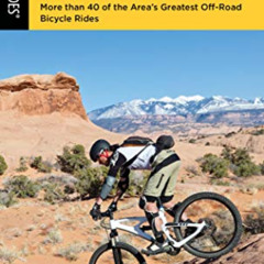 Get PDF 🧡 Mountain Biking Moab: More than 40 of the Area's Greatest Off-Road Bicycle