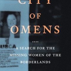 ✔Epub⚡️ City of Omens: A Search for the Missing Women of the Borderlands