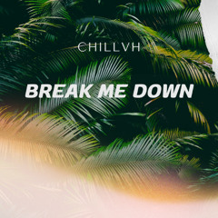 Break Me Down