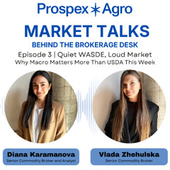 Prospex-Agro Market Talks E3 - Behind the Brokerage Desk: Quiet WASDE, Loud Market