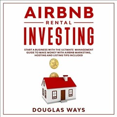 [Get] [KINDLE PDF EBOOK EPUB] Airbnb Rental Investing: Start a Business with The Ultimate Management