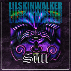 LilSkinWalker- STILL (PROD. 1kyotostar)