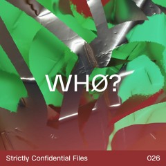 strictly confidential files #026_whø?