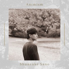 Shunsuke Sano - Animism