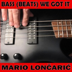 BASS (BEATS) WE GOT IT