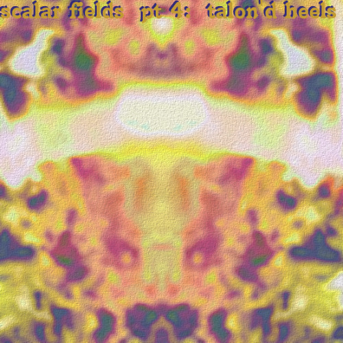 scalar fields pt 4: talons heels(reloaded)-with Sonic Structures and Silent Stretched