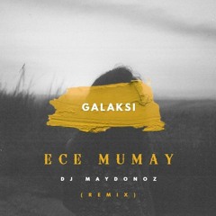 Ece Mumay - Galaksi (DJ Maydonoz Remix)