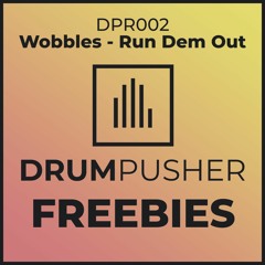 Wobbles - Run Dem' Out 2 (DPR002)