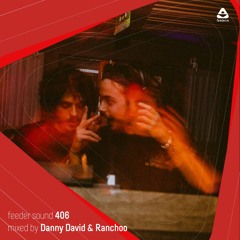 feeder sound 406 mixed by Danny David & Ranchoo (recorded @ Goosebumps London)