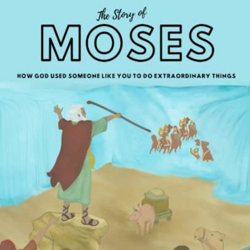 free EPUB 📪 THE STORY OF MOSES: How God used someone like you to do extraordinary th