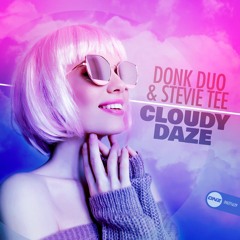 Donk Duo & Stevie Tee - Cloudy Daze