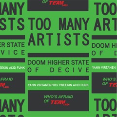 Too Many Artists - Doom Higher State Of Device (Yann Virtanen 90's Tweekin Acid Funk)FREE