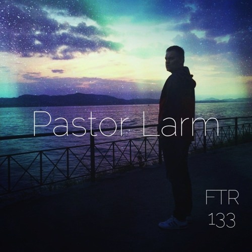 Feed The Raver - Episode 133 - Pastor Larm
