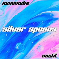 Silver Spoons w/ Nanomake [FREE DL]
