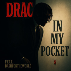 Drac In My Pocket (feat. Bashfortheworld)