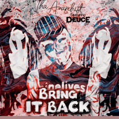 Tha Anarchist-Bring it Back (Ft. Deuce)