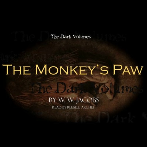 The Monkey's Paw By W. W. Jacobs by The Dark Volumes