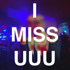 I MISS UUU - CUPIDSGLOCK19