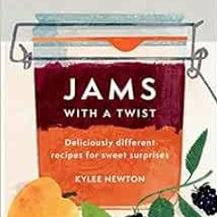[ACCESS] EPUB 📜 Jams With a Twist: Deliciously different recipes for sweet surprises