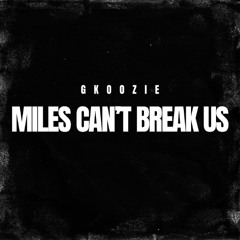 Miles Can’t Break Us