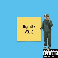 Big Titty VOL.3