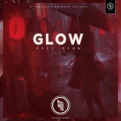 Deep Shoq - Glow (FREE DL ♪)