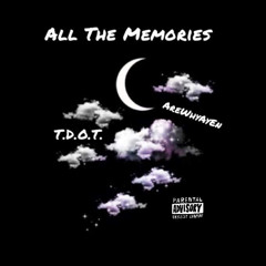 All The Memories Ft. AreWhyAyEn