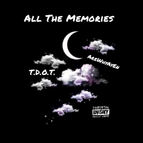 All The Memories Ft. AreWhyAyEn