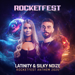 Latinity & Silky Noize - Rocketfest Anthem 2025