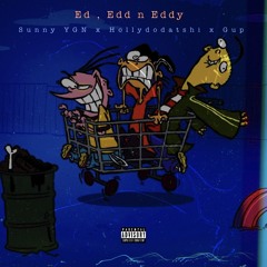 Ed , Edd n Eddy (feat. hollydodatshi & gup)